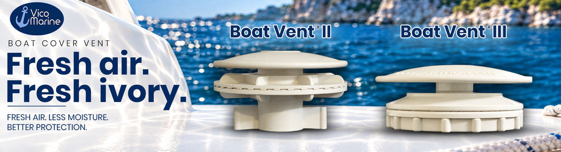 You Asked. We Listened. Vico Marine Introduces Ivory Boat Vent® 2 and Boat Vent® 3